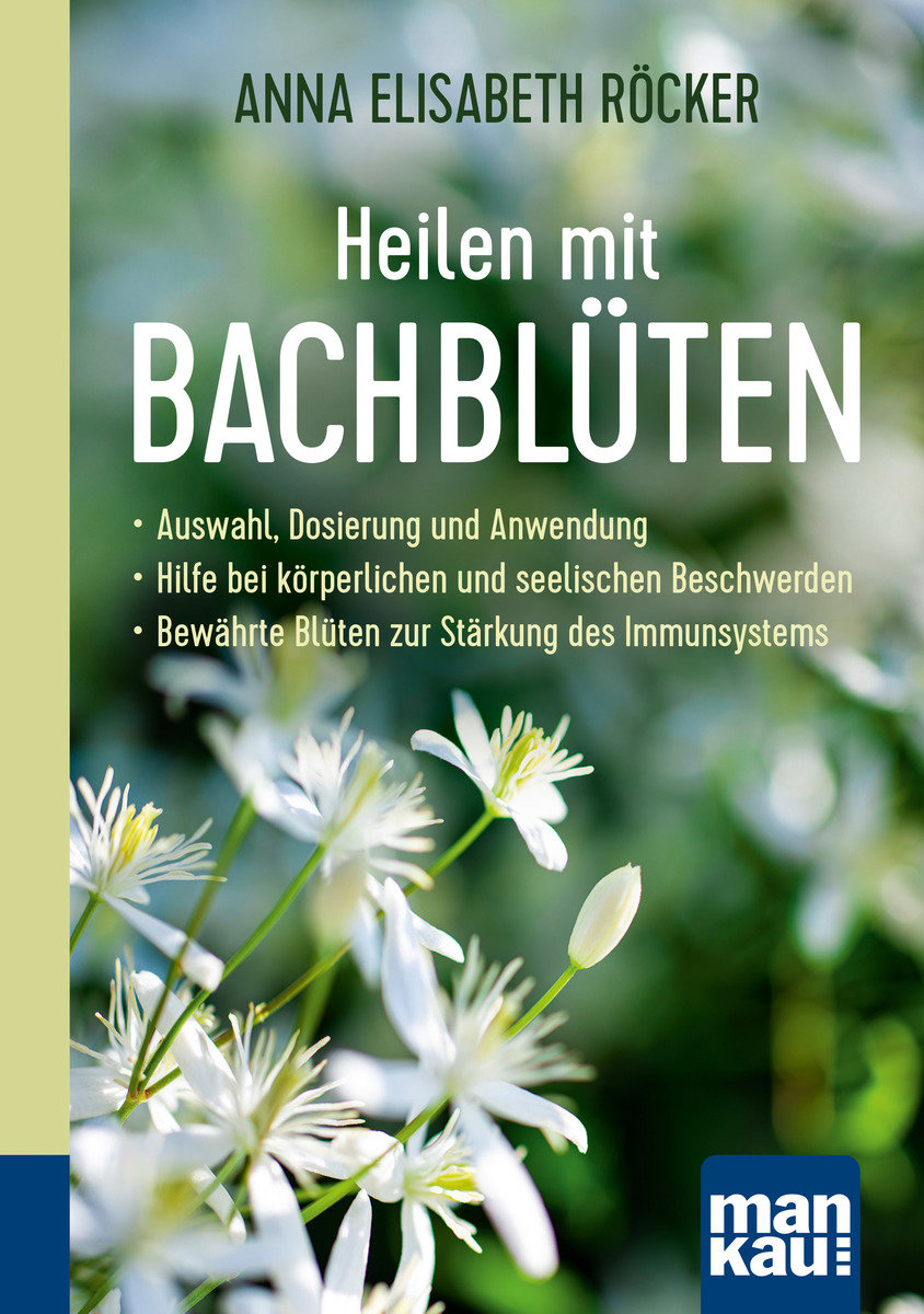 Heilen mit Bachblüten. Kompakt-Ratgeber