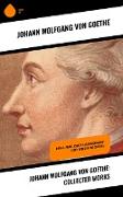 Johann Wolfgang von Goethe: Collected Works