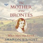 Mother of the Brontës, The