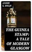 The Guinea Stamp: A Tale of Modern Glasgow