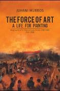 Force of Art - A Life For Painting