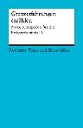 Grenzerfahrungen erzählen. Neue Kurzprosa für die Sekundarstufe II