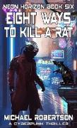 Eight Ways to Kill a Rat (Neon Horizon, #6)