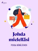 Johda mielelläsi