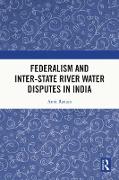 Federalism and Inter-State River Water Disputes in India