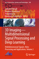 3D Imaging-Multidimensional Signal Processing and Deep Learning