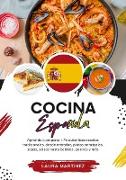 Cocina Española: Aprenda a Preparar +75 Auténticas Recetas Tradicionales, Desde Entradas, Platos Principales, Sopas, Salsas Hasta Bebidas, Postres y más (Sabores del Mundo: Un Viaje Culinario)