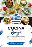 Cocina Griega: Aprenda a Preparar +50 Auténticas Recetas Tradicionales, Desde Entradas, Platos Principales, Sopas, Salsas Hasta Bebidas, Postres y más (Sabores del Mundo: Un Viaje Culinario)