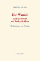 Die Wunde und das Recht auf Verletzlichkeit