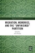 Migration, Memories, and the 'Unfinished' Partition