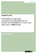 Bilderbücher zur Anregung sozial-emotionaler Kompetenzen bei Kindern im Vorschulalter. Die Herstellung eines eigenen Bilderbuches