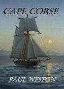 Cape Corse (Paul Weston Historical Maritime and Naval Fiction, #3)