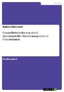 Gesundheitsförderung durch instrumentelles Stressmanagement in Unternehmen