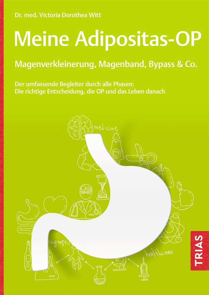 Meine Adipositas-OP. Magenverkleinerung, Magenband, Bypass & Co