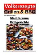 Volksrezepte Grillen und BBQ - Mediterrane Grillgerichte