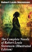 The Complete Novels of Robert Louis Stevenson (Illustrated Edition)