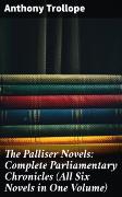 The Palliser Novels: Complete Parliamentary Chronicles (All Six Novels in One Volume)