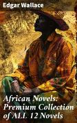 African Novels: Premium Collection of ALL 12 Novels