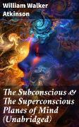 The Subconscious & The Superconscious Planes of Mind (Unabridged)