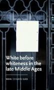 White before whiteness in the late Middle Ages