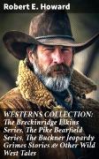 WESTERNS COLLECTION: The Breckinridge Elkins Series, The Pike Bearfield Series, The Buckner Jeopardy Grimes Stories & Other Wild West Tales