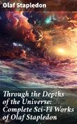 Through the Depths of the Universe: Complete Sci-Fi Works of Olaf Stapledon