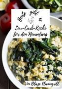 Heute gibt es - Low-Carb-Küche für den Neuanfang