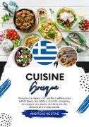 Cuisine Grecque: Apprenez à préparer +50 Recettes Traditionnelles Authentiques, des Entrées, des Plats Principaux, des Soupes, des Sauces, des Boissons, des Desserts et Bien Plus Encore (Saveurs du Monde: Un Voyage Culinaire)