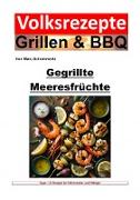 Volksrezepte Grillen und BBQ - Gegrillte Meeresfrüchte