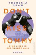 Don't kiss Tommy. Eine Liebe in der Stunde Null