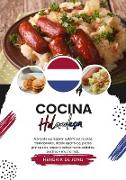 Cocina Holandesa: Aprenda a Preparar Auténticas Recetas Tradicionales, desde Aperitivos, Platos Principales, Sopas y Salsas hasta Bebidas, Postres y mucho más (Sabores del Mundo: Un Viaje Culinario)