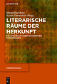 Literarische Räume der Herkunft