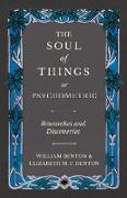 The Soul of Things or Psychometric - Researches and Discoveries