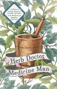 The Herb Doctor and Medicine Man - A Collection of Valuable Medicinal Formulae and Guide to the Manufacture of Botanical Medicines - Illinois Herbs for Health