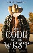 The Code of the West (Trail Drive Series, #2)