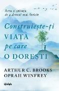 Construie¿te-¿i via¿a pe care o dore¿ti: arta ¿i ¿tiin¿a de a deveni mai fericit