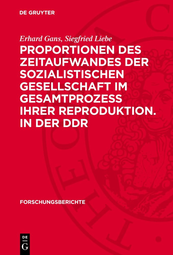 Proportionen des Zeitaufwandes der sozialistischen Gesellschaft im Gesamtprozess ihrer Reproduktion. in der DDR