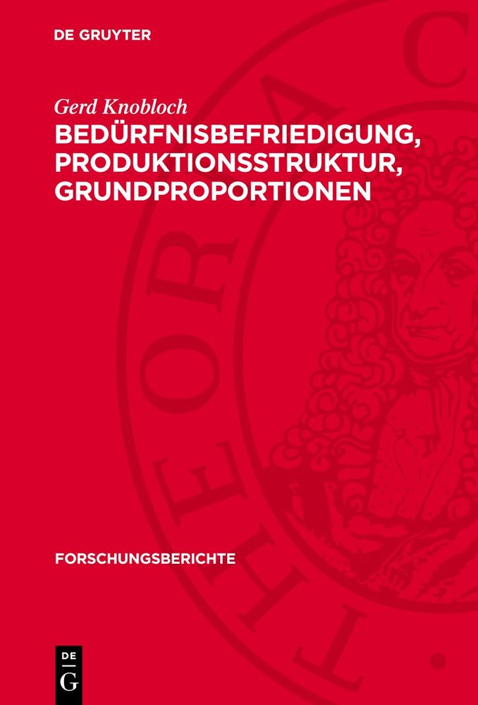 Bedürfnisbefriedigung, Produktionsstruktur, Grundproportionen