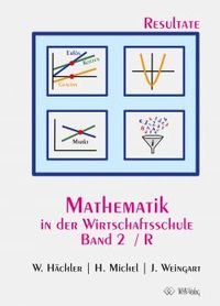 Mathematik in der Wirtschaftsschule Bd 2 - Resultateversion (PDF) - Gegen das Vorzeigen des Lieferscheins/Bestellbestätigung, erhalten Sie Zugriff auf das PDF