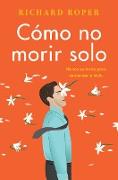 How Not to Die Alone / Cómo no morir solo (Spanish edition)