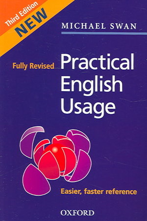 Swan. Practical English Usage, 3rd ed., paperback