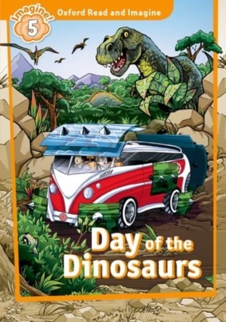 Oxford Read and Imagine: Level 5:: Day of the Dinosaurs