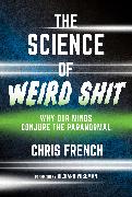 The Science of Weird Shit