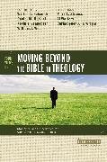 Four Views on Moving beyond the Bible to Theology