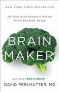 Brain Maker: The Power of Gut Microbes to Heal and Protect Your Brain for Life