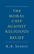 The Moral Case Against Religious Belief