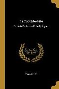 Le Trouble-Fète: Comédie En 3 Actes Et Un Épilogue