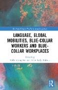 Language, Global Mobilities, Blue-Collar Workers and Blue-collar Workplaces