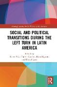 Social and Political Transitions During the Left Turn in Latin America