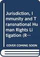 Jurisdiction, Immunity and Transnational Human Rights Litigation